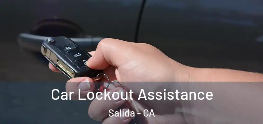  Car Lockout Assistance Salida - CA