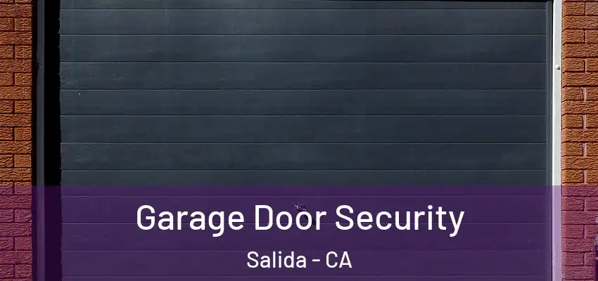 Garage Door Security Salida - CA