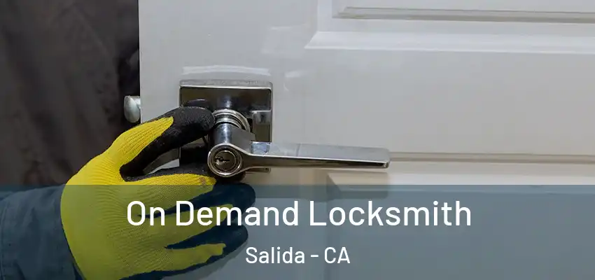  On Demand Locksmith Salida - CA