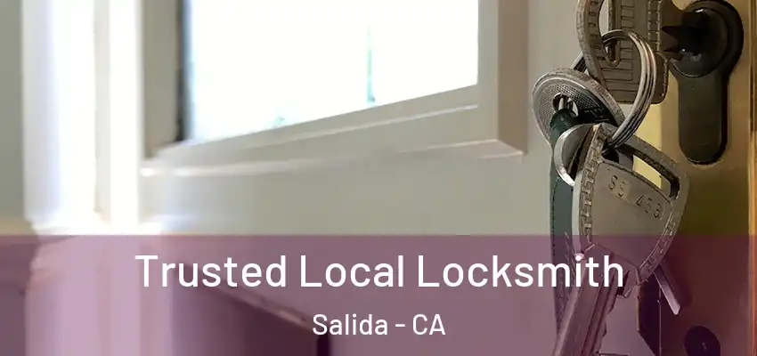  Trusted Local Locksmith Salida - CA